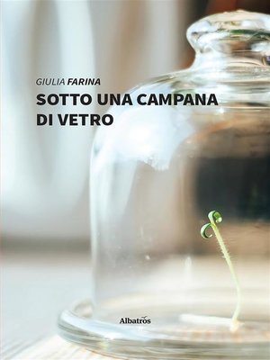 cover image of Sotto una campana di vetro